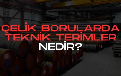 Çelik Borularda Teknik Terimler