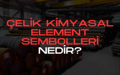 Çelik Kimyasal Element Sembolleri Nedir?