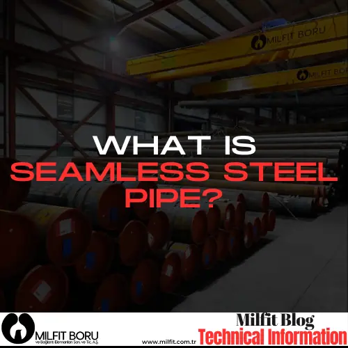 What is Seamless Steel Pipe? - Pipe & Fittings Manufacturer