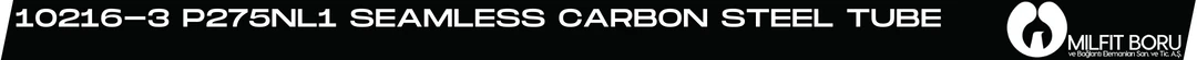 EN 10216-3 P275NL1 Seamless Carbon Steel Tube Milfit-Boru-Blog-Banner EN 10216-3 P275NL1 Seamless Carbon Steel Tube