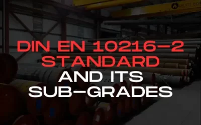 DIN EN 10216-2 Standard and its Sub Grades