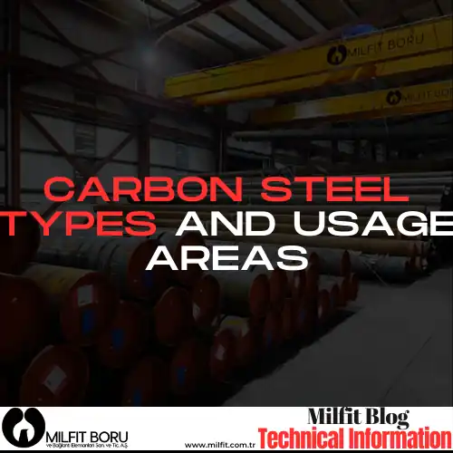 Carbon Steel Types And Usage Areas - Milfit Boru - Tedarikçi