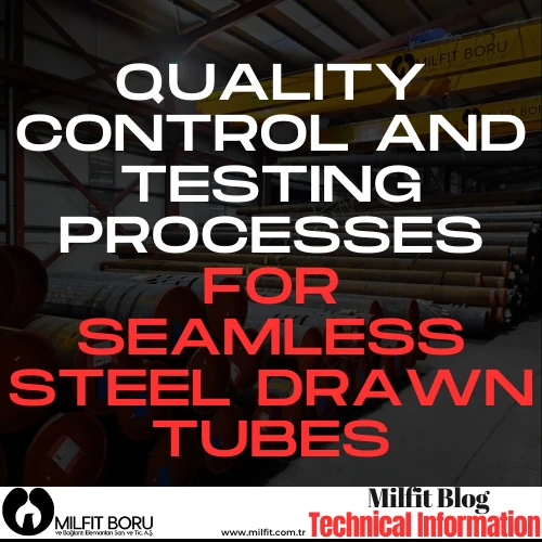 Quality Control and Testing Processes for Seamless Steel Drawn Tubes