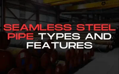 Seamless Steel Pipe Types and Features