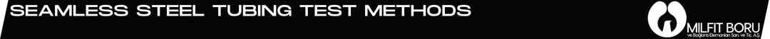 Seamless Steel Tubing Test Methods Milfit-Boru-Blog-Banner Seamless Steel Tubing Test Methods